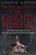 The Rise and Fall of the Knights Templar: The Order of the Temple 1118-1314 - A True History of Faith, Glory, Betrayal