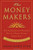 The Money Makers: How Extraordinary Managers Win in a World Turned Upside Down