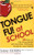Tongue Fu! At School: 30 Ways to Get Along with Teachers, Principals, Students, and Parents