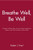 Breathe Well, Be Well: A Program to Relieve Stress, Anxiety, Asthma, Hypertension, Migraine, and Other Disorders for Better Health