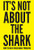 It's Not About the Shark: How to Solve Unsolvable Problems