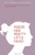 Inside Her Pretty Little Head: A New Theory of Female Motivation and What It Means for Marketing