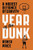 Year of the Dunk: A Modest Defiance of Gravity Year of the Dunk: A Modest Defiance of Gravity