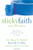 Sticky Faith, Youth Worker Edition: Practical Ideas to Nurture Long-Term Faith in Teenagers Sticky Faith, Youth Worker Edition: Practical Ideas to Nurture Long-Term Faith in Teenagers