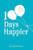 100 Days Happier: Daily Inspiration for Life-Long Happiness 100 Days Happier: Daily Inspiration for Life-Long Happiness