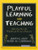 Playful Learning and Teaching: Integrating Play into Preschool and Primary Programs