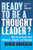 Ready to Be a Thought Leader?: How to Increase Your Influence, Impact, and Success