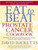 Eat to Beat Prostate Cancer Cookbook: Everyday Food for Men Battling Prostate Cancer, and for Their Families and Friends