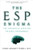 The ESP Enigma: The Scientific Case for Psychic Phenomena