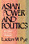 Asian Power and Politics: The Cultural Dimensions of Authority Asian Power and Politics: The Cultural Dimensions of Authority