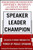 Speaker, Leader, Champion: Succeed at Work Through the Power of Public Speaking, featuring the prize-winning speeches of Toastmasters World Champions