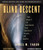 Blind Descent: The Quest to Discover the Deepest Place on Earth Blind Descent: The Quest to Discover the Deepest Place on Earth