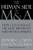 The Human Side of M & A: How CEOs Leverage the Most Important Asset in Deal Making The Human Side of M & A: How CEOs Leverage the Most Important Asset in Deal Making