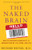 The Naked Brain: How the Emerging Neurosociety is Changing How We Live, Work, and Love
