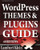 Ultimate 2013 WordPress Themes and Plugins Guide: Unlock the Power of WordPress in 2013 with the Most Potent Plugins and Themes!