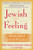 Jewish With Feeling: A Guide to Meaningful Jewish Practice