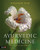 Ayurvedic Medicine: The Principles of Traditional Practice