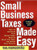 Small Business Taxes Made Easy: How to Increase Your Deductions, Reduce What You Owe, and Boost Your Profits Small Business Taxes Made Easy: How to Increase Your Deductions, Reduce What You Owe, and Boost Your Profits