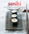 Sushi: Easy recipes for making sushi at home