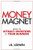 Money Magnet: How to Attract Investors to Your Business Money Magnet: How to Attract Investors to Your Business