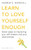 Learn to Love Yourself Enough: Seven Steps to Improving Your Self-Esteem and Your Relationships