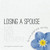 Losing a Spouse: On love, grief and recovery