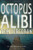 Octopus Alibi Octopus Alibi