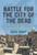 Battle for the City of the Dead: In the Shadow of the Golden Dome, Najaf, August 2004