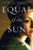 Equal of the Sun: A Novel Equal of the Sun: A Novel