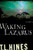 Waking Lazarus Waking Lazarus