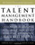 The Talent Management Handbook: Creating Organizational Excellence by Identifying, Developing, and Promoting Your Best People