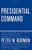 Presidential Command: Power, Leadership, and the Making of Foreign Policy from Richard Nixon to George