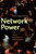 Network Power: The Social Dynamics of Globalization