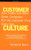 Customer Culture: How FedEx and Other Great Companies Put the Customer First Every Day