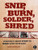 Snip, Burn, Solder, Shred: Seriously Geeky Stuff to Make with Your Kids Snip, Burn, Solder, Shred: Seriously Geeky Stuff to Make with Your Kids