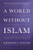 A World without Islam