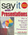 Say It with Presentations: How to Design and Deliver Successful Business Presentations, Revised & Expanded Edition