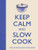 Keep Calm and Slow Cook