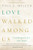 Love Walked among Us: Learning to Love Like Jesus
