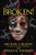 Broken!: A true story of terror, torture, and treason, in fictional form to avoid legal retaliation against those who were there