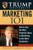 Trump University Marketing 101: How to Use the Most Powerful Ideas in Marketing to Get More Customers