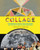 Collage: Contemporary Artists Hunt and Gather, Cut and Paste, Mash Up and Transform