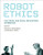 Robot Ethics: The Ethical and Social Implications of Robotics (Intelligent Robotics and Autonomous Agents series) Robot Ethics: The Ethical and Social Implications of Robotics (Intelligent Robotics and Autonomous Agents series)
