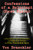 Confessions of a Reluctant Ghost Hunter: A Cautionary Tale of Encounters with Malevolent Entities and Other Disembodied Spirits
