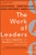 The Work of Leaders: How Vision, Alignment, and Execution Will Change the Way You Lead