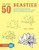 Draw 50 Beasties: The Step-by-Step Way to Draw 50 Beasties and Yugglies and Turnover Uglies and Things That Go Bump in the Night