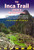 Inca Trail, Cusco & Machu Picchu: Includes Santa Teresa Trek, Choquequirao Trek, Vilcabamba Trail, Vilcabamba To Choquequirao, Choquequirao To Machu ... & Machu Picchu) (Trailblazer Travel Guides)