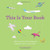 This Is Your Book, a fill-in journal for all the things that happened when you were a baby