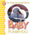 Baby Flamingo (San Diego Zoo Animal Library, 8)
