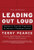 Leading Out Loud: Inspiring Change Through Authentic Communications, New and Revised